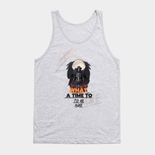 What A Time To Be Alive Tank Top